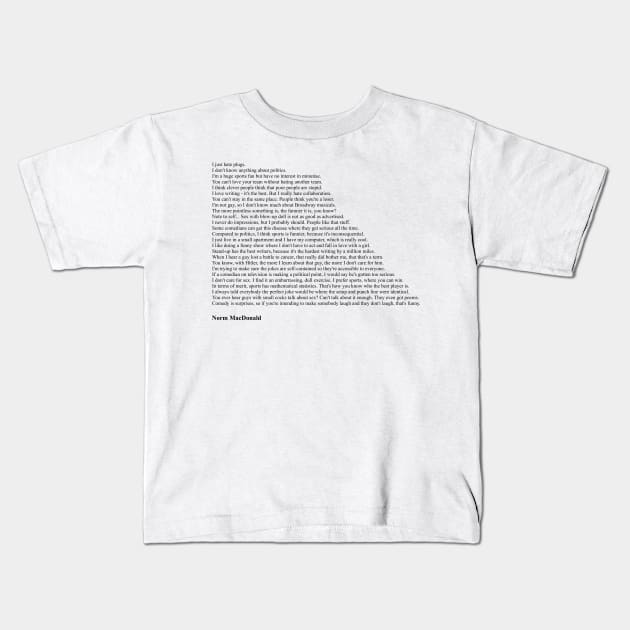 Norm MacDonald Quotes Kids T-Shirt by qqqueiru